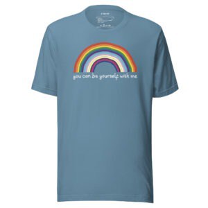 Blue-gray unisex tshirt with rainbow. Text reads: you can be yourself with me.