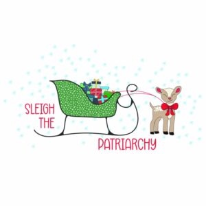 Sleigh The Patriarchy