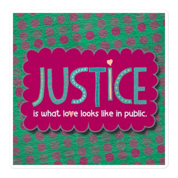 Sticker | Justice Is What Love Looks Like In Public