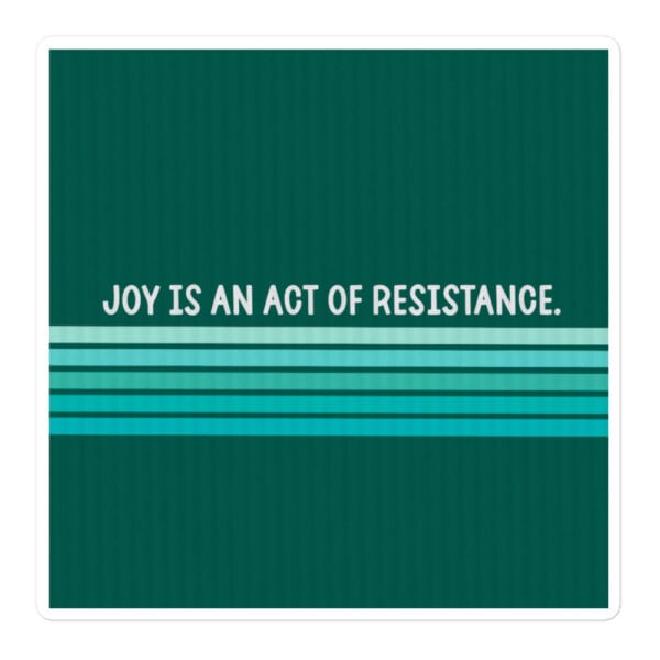 Sticker | Joy Is An Act of Resistance