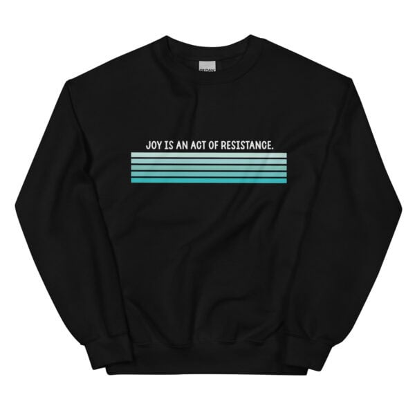 Crewneck Sweatshirt | Joy Is An Act of Resistance - Image 4