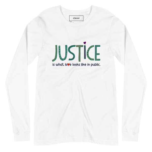 Unisex Long Sleeve Tee | Justice Is What Love Looks Like in Public