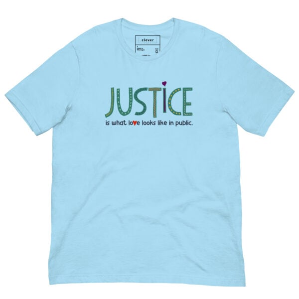 Unisex T-Shirt | Justice Is What Love Looks Like In Public - Image 5