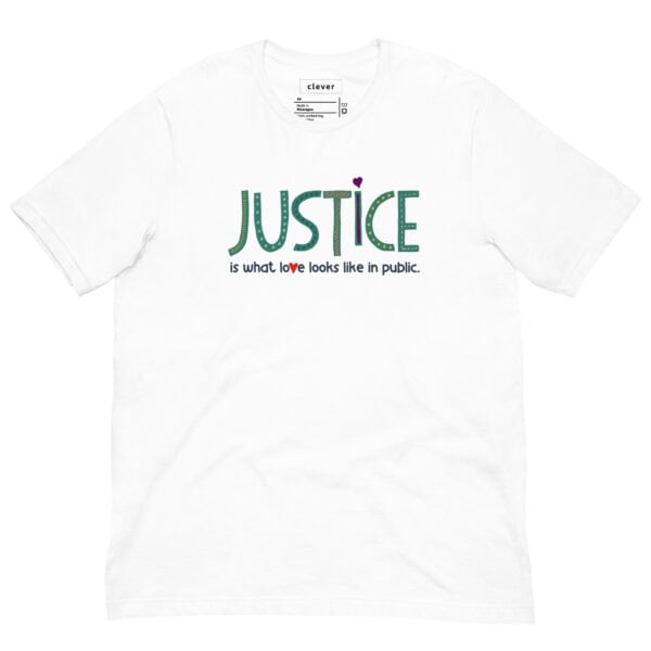 Unisex T-Shirt | Justice Is What Love Looks Like In Public - Image 4